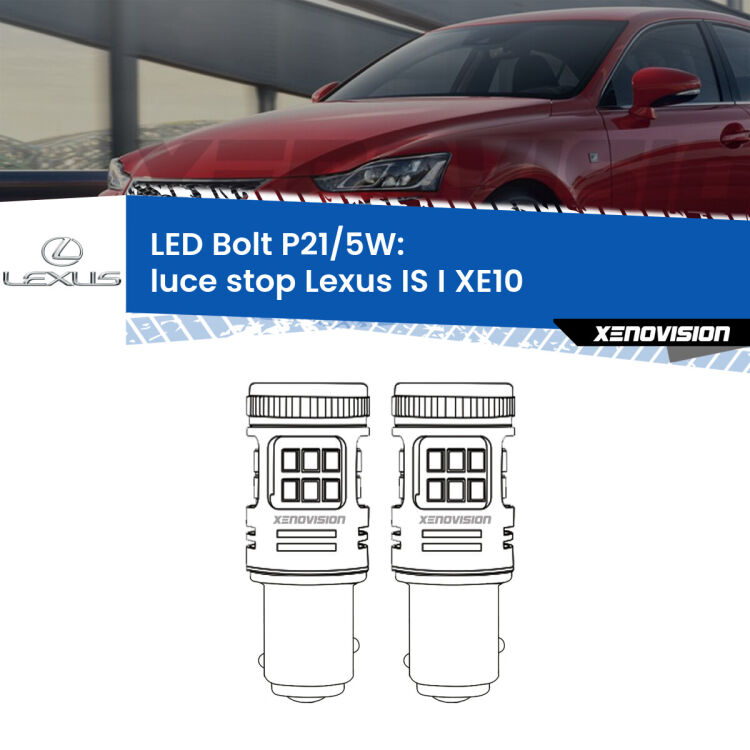 <strong>Luce Stop LED per Lexus IS I</strong> XE10 1999 - 2005. Coppia lampade <strong>P21/5W</strong> modello Bolt canbus.