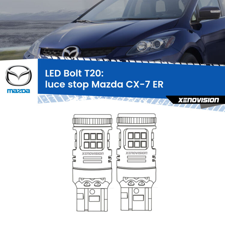 <strong>Luce Stop LED per Mazda CX-7</strong> ER 2006 - 2014. Coppia lampade <strong>T20</strong> modello Bolt canbus.