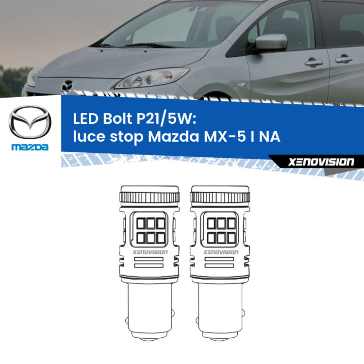 <strong>Luce Stop LED per Mazda MX-5 I</strong> NA 1990 - 1998. Coppia lampade <strong>P21/5W</strong> modello Bolt canbus.