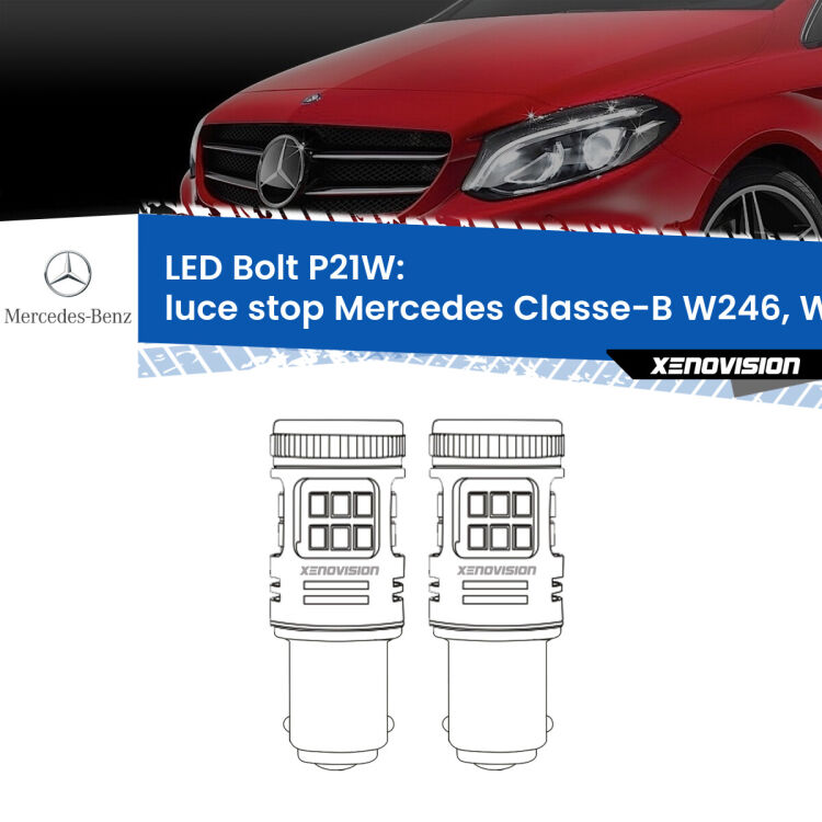 <strong>Luce Stop LED per Mercedes Classe-B</strong> W246, W242 2011 - 2018. Coppia lampade <strong>P21W</strong> modello Bolt canbus.