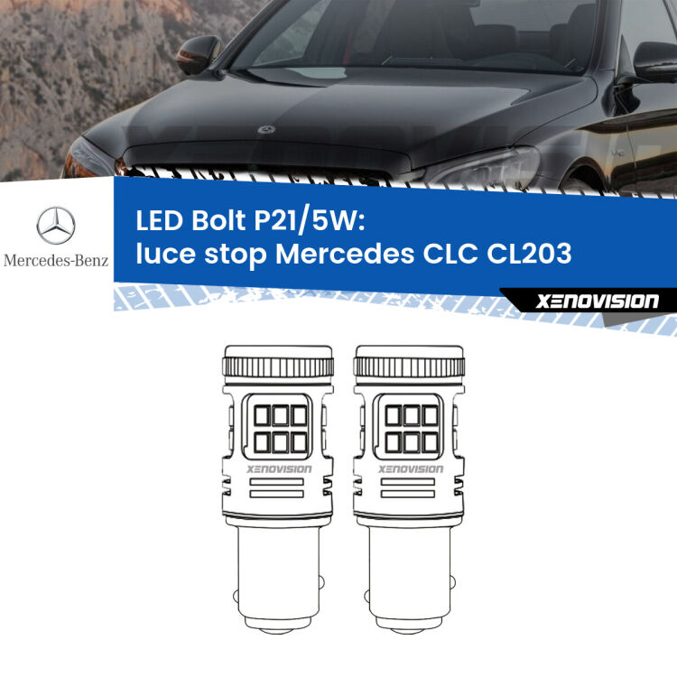 <strong>Luce Stop LED per Mercedes CLC</strong> CL203 2008 - 2011. Coppia lampade <strong>P21/5W</strong> modello Bolt canbus.