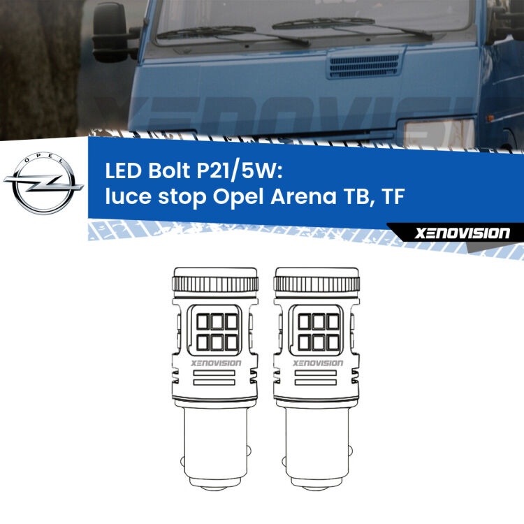 <strong>Luce Stop LED per Opel Arena</strong> TB, TF 1998 - 2001. Coppia lampade <strong>P21/5W</strong> modello Bolt canbus.