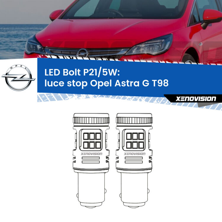 <strong>Luce Stop LED per Opel Astra G</strong> T98 2001 - 2005. Coppia lampade <strong>P21/5W</strong> modello Bolt canbus.