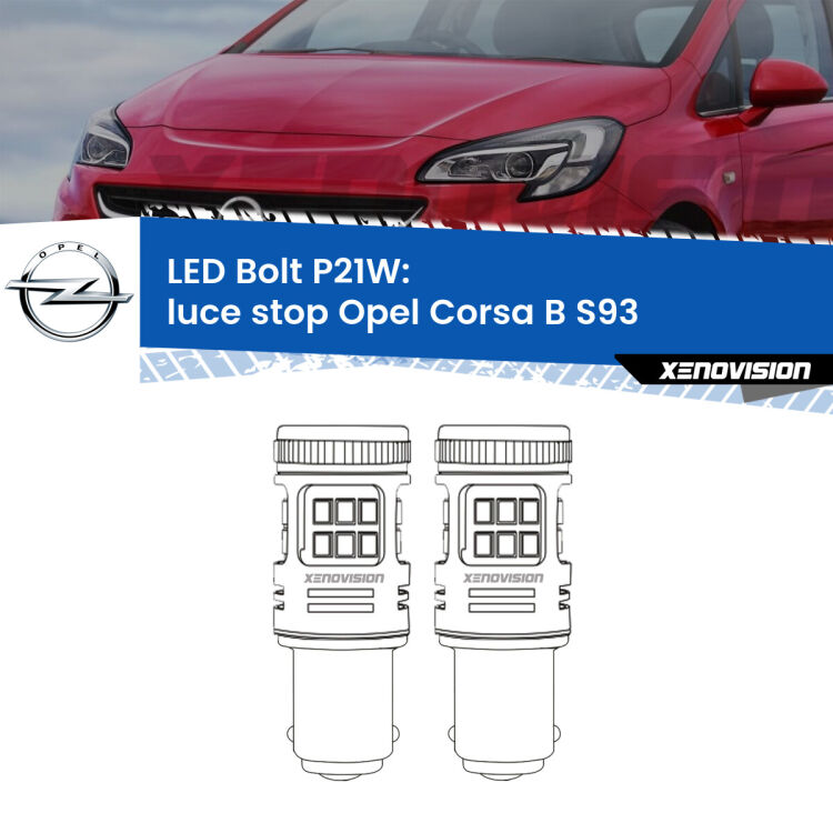 <strong>Luce Stop LED per Opel Corsa B</strong> S93 1993 - 2000. Coppia lampade <strong>P21W</strong> modello Bolt canbus.