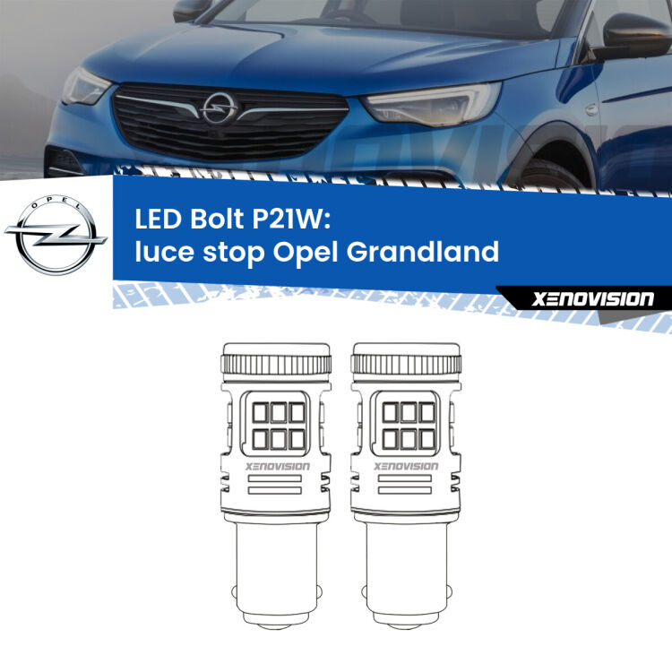 <strong>Luce Stop LED per Opel Grandland</strong>  2017 in poi. Coppia lampade <strong>P21W</strong> modello Bolt canbus.