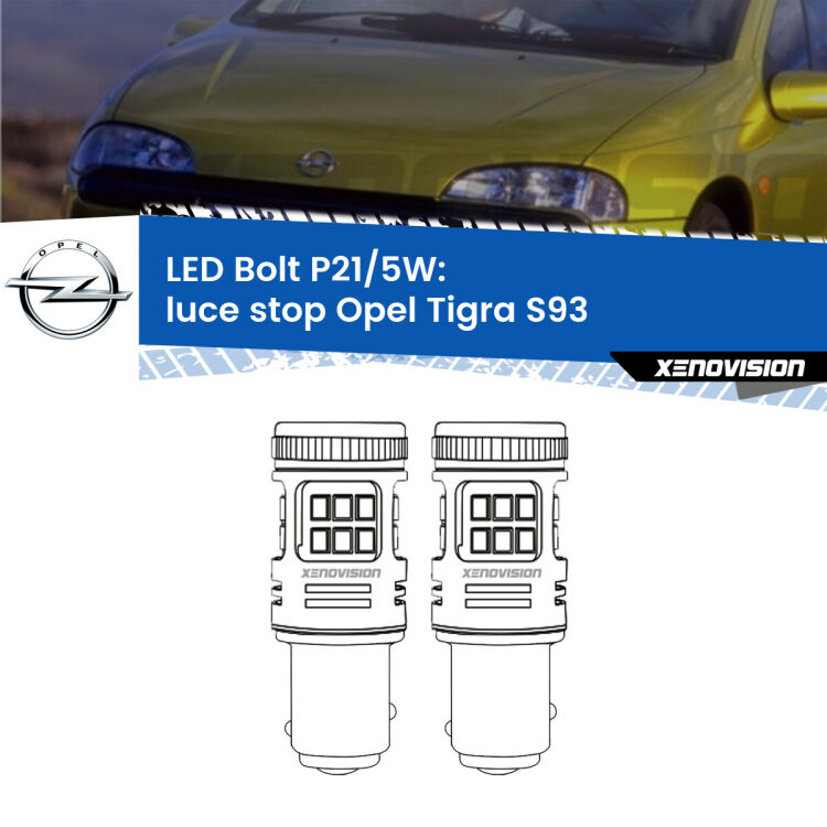 <strong>Luce Stop LED per Opel Tigra</strong> S93 1994 - 2000. Coppia lampade <strong>P21/5W</strong> modello Bolt canbus.