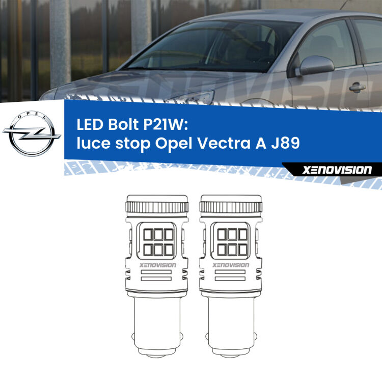 <strong>Luce Stop LED per Opel Vectra A</strong> J89 1988 - 1995. Coppia lampade <strong>P21W</strong> modello Bolt canbus.