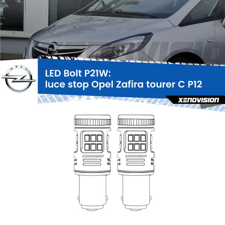 <strong>Luce Stop LED per Opel Zafira tourer C</strong> P12 2011 - 2019. Coppia lampade <strong>P21W</strong> modello Bolt canbus.