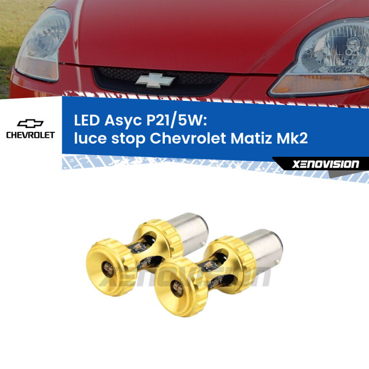 <strong>luce stop LED per Chevrolet Matiz</strong> Mk2 2005 - 2011. Lampadina <strong>P21/5W</strong> rossa Canbus modello Asyc Xenovision.