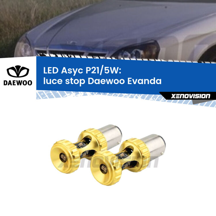 <strong>luce stop LED per Daewoo Evanda</strong>  2002 - 2005. Lampadina <strong>P21/5W</strong> rossa Canbus modello Asyc Xenovision.