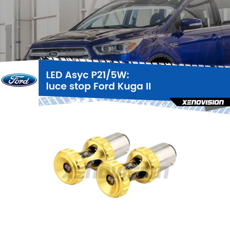 <strong>luce stop LED per Ford Kuga II</strong>  2012 - 2019. Lampadina <strong>P21/5W</strong> rossa Canbus modello Asyc Xenovision.