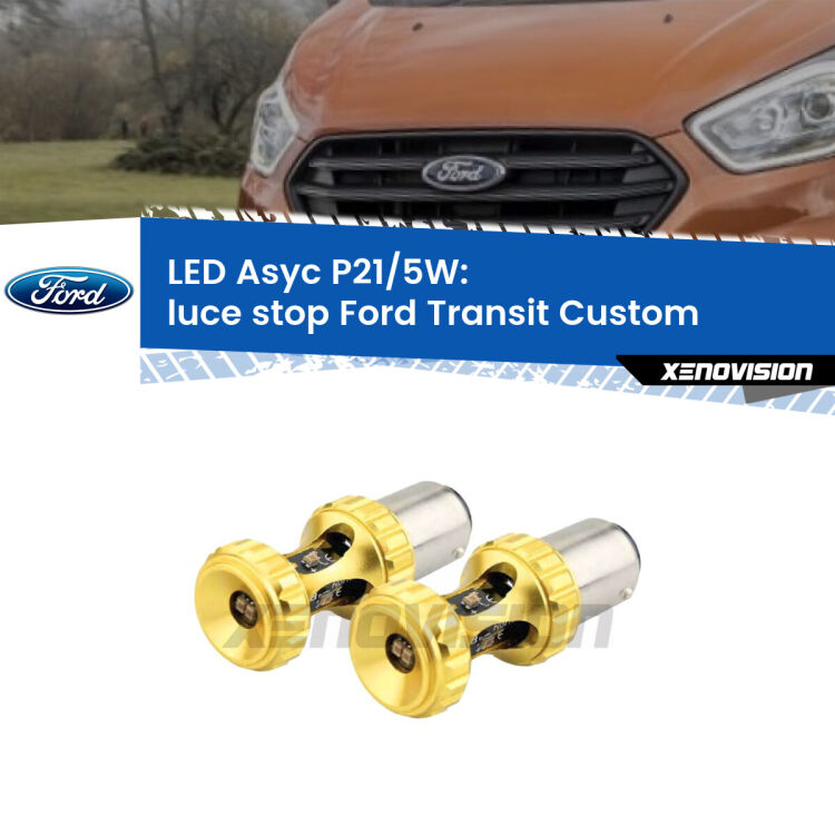 <strong>luce stop LED per Ford Transit Custom</strong>  2012 - 2022. Lampadina <strong>P21/5W</strong> rossa Canbus modello Asyc Xenovision.