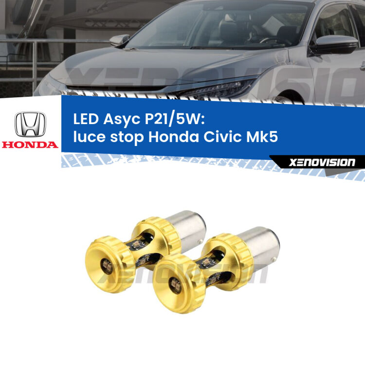 <strong>luce stop LED per Honda Civic</strong> Mk5 1991 - 1994. Lampadina <strong>P21/5W</strong> rossa Canbus modello Asyc Xenovision.