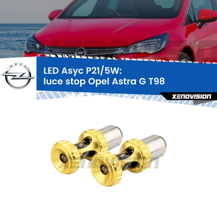 <strong>luce stop LED per Opel Astra G</strong> T98 2001 - 2005. Lampadina <strong>P21/5W</strong> rossa Canbus modello Asyc Xenovision.