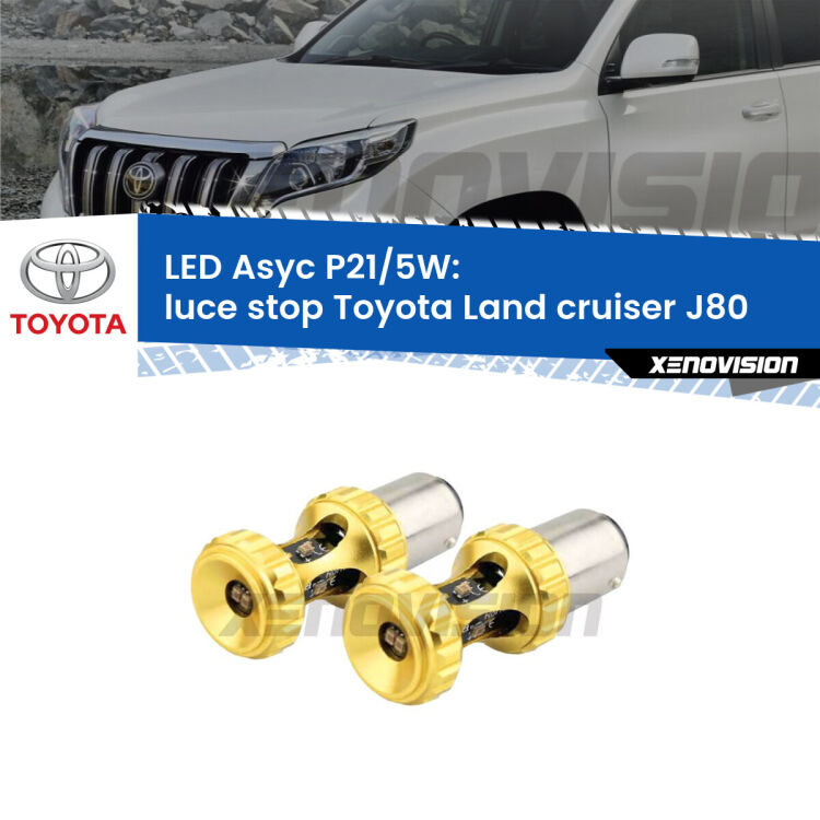 <strong>luce stop LED per Toyota Land cruiser</strong> J80 1990 - 1997. Lampadina <strong>P21/5W</strong> rossa Canbus modello Asyc Xenovision.