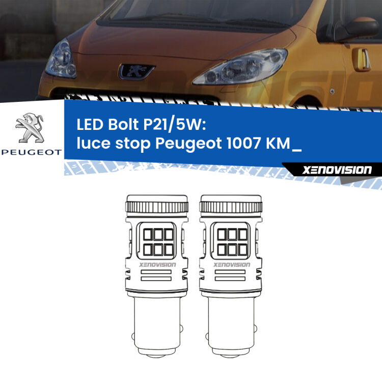 <strong>Luce Stop LED per Peugeot 1007</strong> KM_ 2005 - 2009. Coppia lampade <strong>P21/5W</strong> modello Bolt canbus.