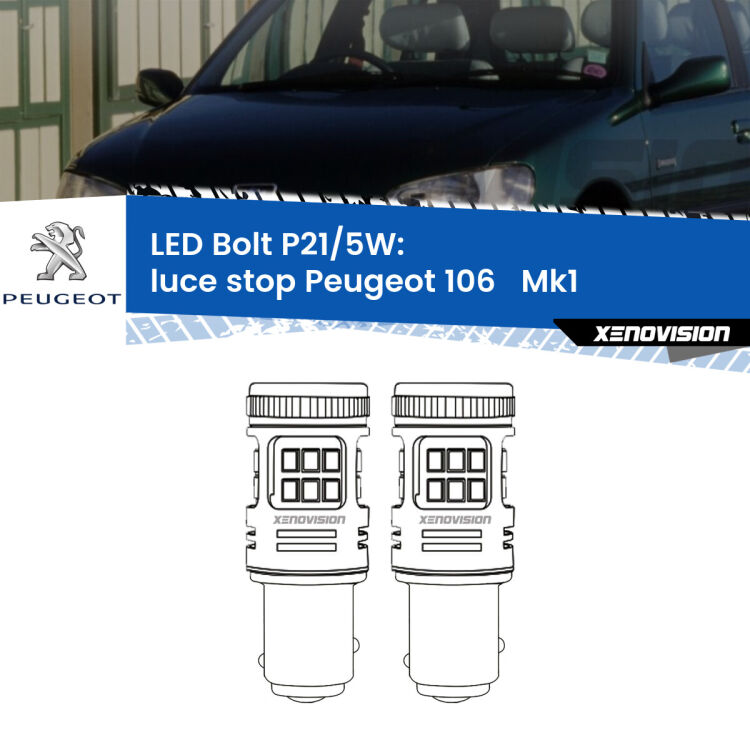 <strong>Luce Stop LED per Peugeot 106  </strong> Mk1 1991 - 1996. Coppia lampade <strong>P21/5W</strong> modello Bolt canbus.