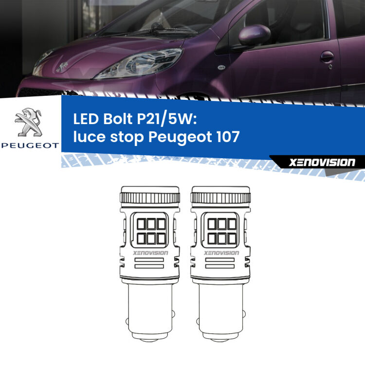 <strong>Luce Stop LED per Peugeot 107</strong>  2005 - 2014. Coppia lampade <strong>P21/5W</strong> modello Bolt canbus.