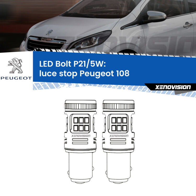 <strong>Luce Stop LED per Peugeot 108</strong>  2014 - 2021. Coppia lampade <strong>P21/5W</strong> modello Bolt canbus.