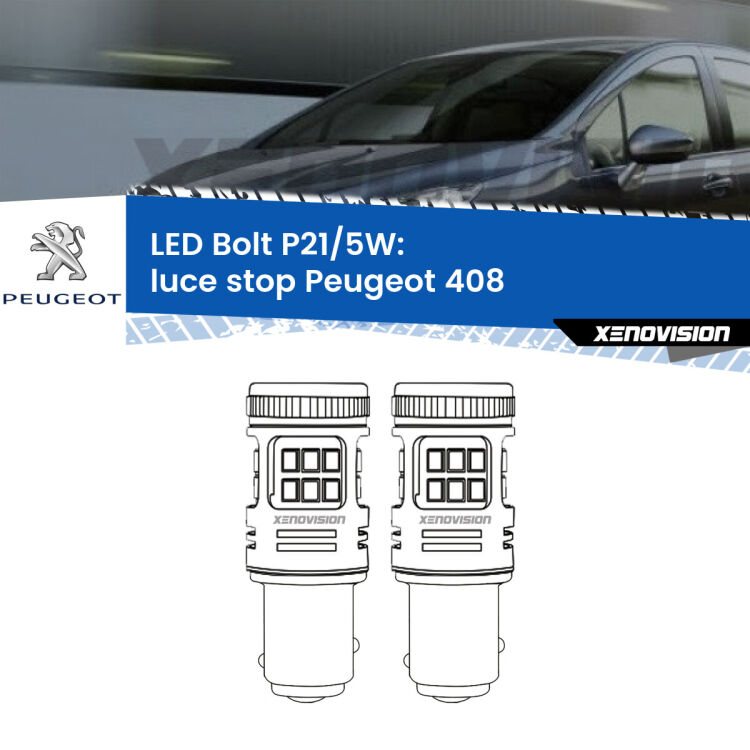 <strong>Luce Stop LED per Peugeot 408</strong>  2010 in poi. Coppia lampade <strong>P21/5W</strong> modello Bolt canbus.