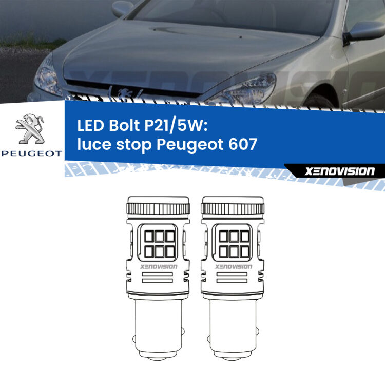 <strong>Luce Stop LED per Peugeot 607</strong>  2000 - 2010. Coppia lampade <strong>P21/5W</strong> modello Bolt canbus.