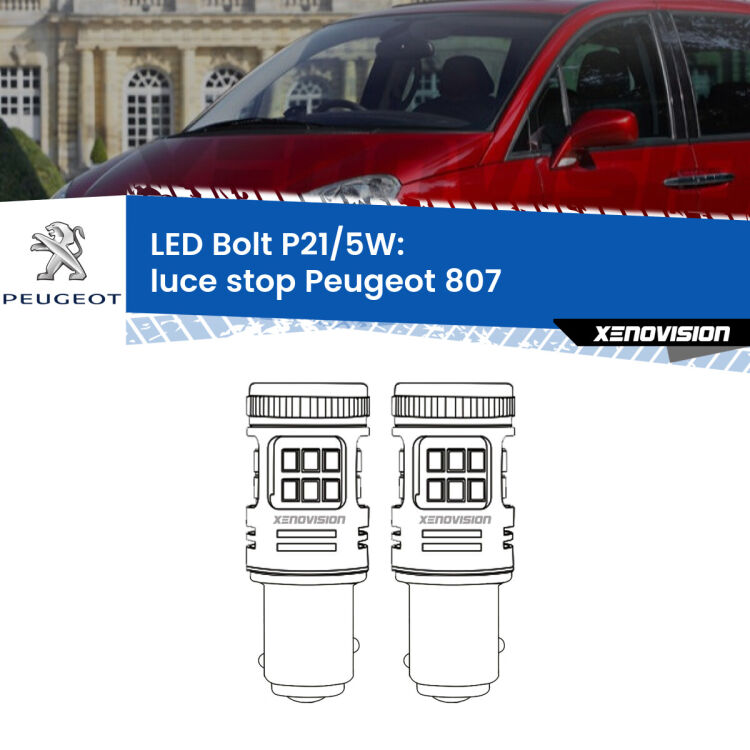 <strong>Luce Stop LED per Peugeot 807</strong>  2002 - 2010. Coppia lampade <strong>P21/5W</strong> modello Bolt canbus.