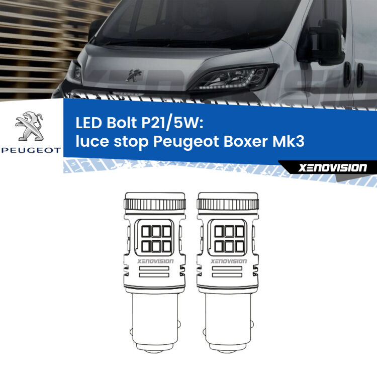 <strong>Luce Stop LED per Peugeot Boxer</strong> Mk3 2006 - 2014. Coppia lampade <strong>P21/5W</strong> modello Bolt canbus.