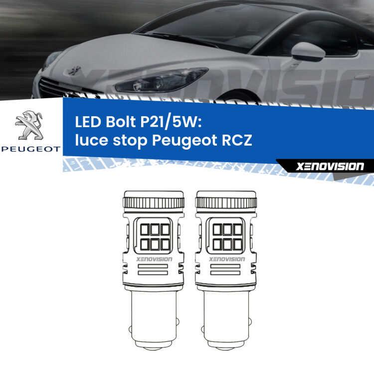 <strong>Luce Stop LED per Peugeot RCZ</strong>  2010 - 2015. Coppia lampade <strong>P21/5W</strong> modello Bolt canbus.