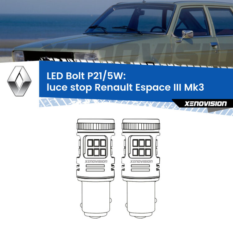 <strong>Luce Stop LED per Renault Espace III</strong> Mk3 1996 - 2002. Coppia lampade <strong>P21/5W</strong> modello Bolt canbus.