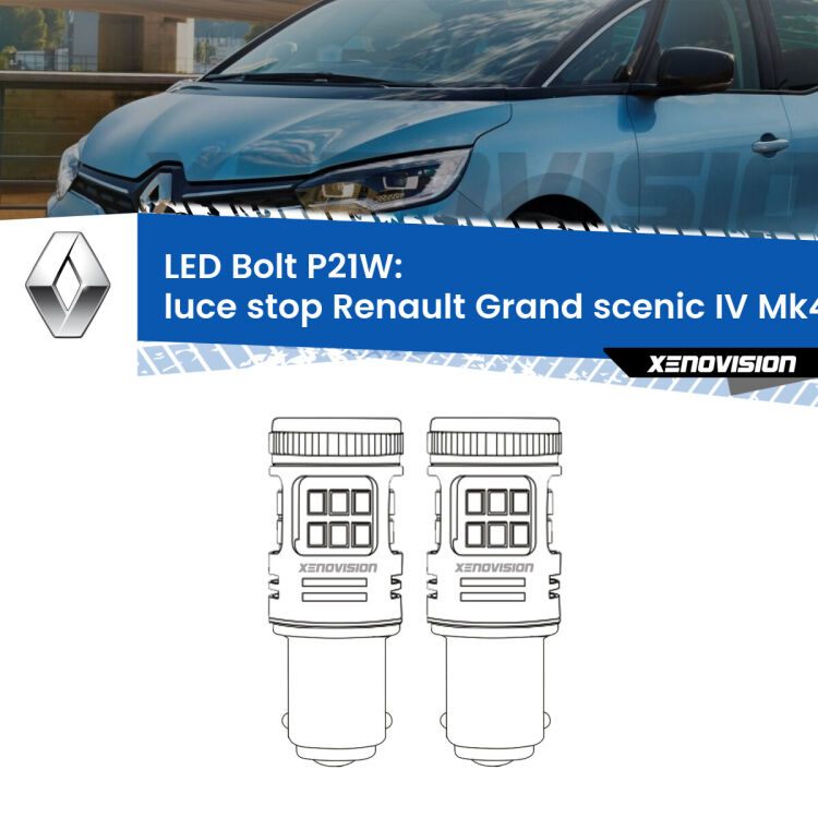 <strong>Luce Stop LED per Renault Grand scenic IV</strong> Mk4 2016 - 2022. Coppia lampade <strong>P21W</strong> modello Bolt canbus.