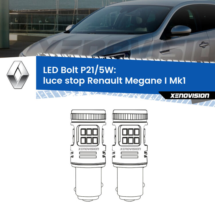 <strong>Luce Stop LED per Renault Megane I</strong> Mk1 1996 - 2003. Coppia lampade <strong>P21/5W</strong> modello Bolt canbus.