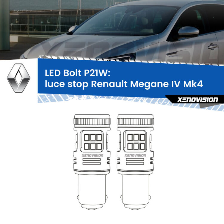 <strong>Luce Stop LED per Renault Megane IV</strong> Mk4 2016 in poi. Coppia lampade <strong>P21W</strong> modello Bolt canbus.