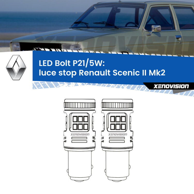 <strong>Luce Stop LED per Renault Scenic II</strong> Mk2 2003 - 2008. Coppia lampade <strong>P21/5W</strong> modello Bolt canbus.