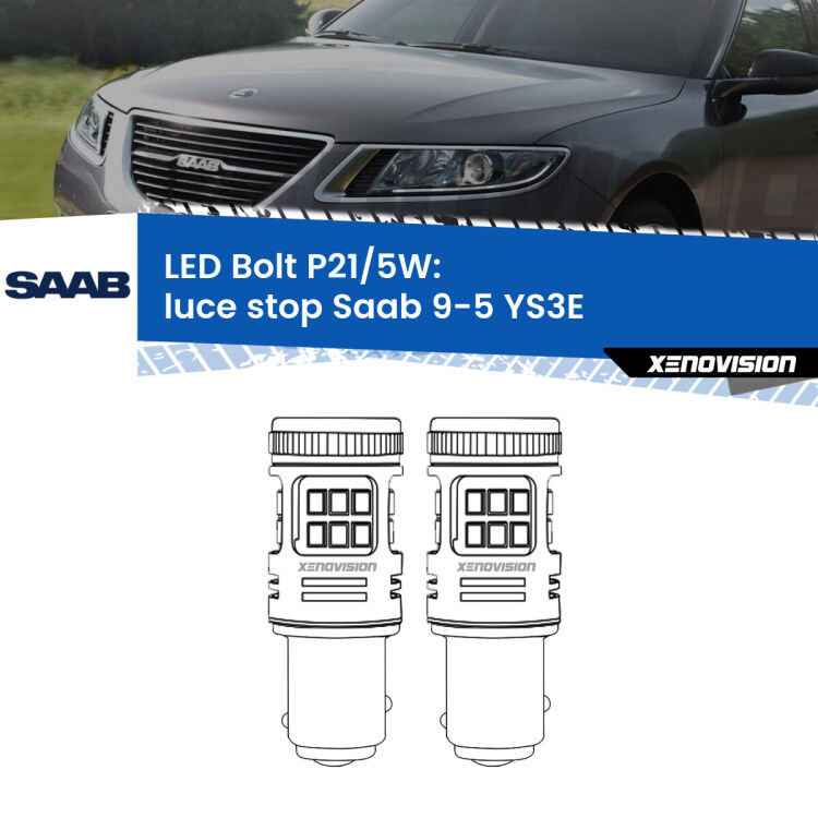 <strong>Luce Stop LED per Saab 9-5</strong> YS3E 1997 - 2010. Coppia lampade <strong>P21/5W</strong> modello Bolt canbus.