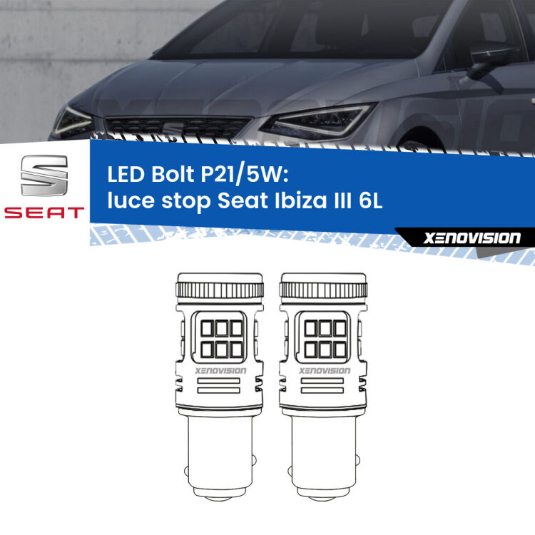 <strong>Luce Stop LED per Seat Ibiza III</strong> 6L 2002 - 2009. Coppia lampade <strong>P21/5W</strong> modello Bolt canbus.