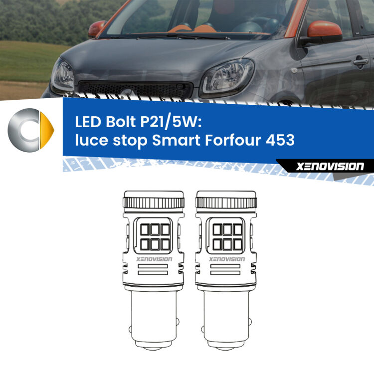 <strong>Luce Stop LED per Smart Forfour</strong> 453 2014 in poi. Coppia lampade <strong>P21/5W</strong> modello Bolt canbus.