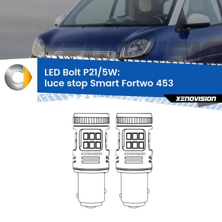 <strong>Luce Stop LED per Smart Fortwo</strong> 453 2014 in poi. Coppia lampade <strong>P21/5W</strong> modello Bolt canbus.