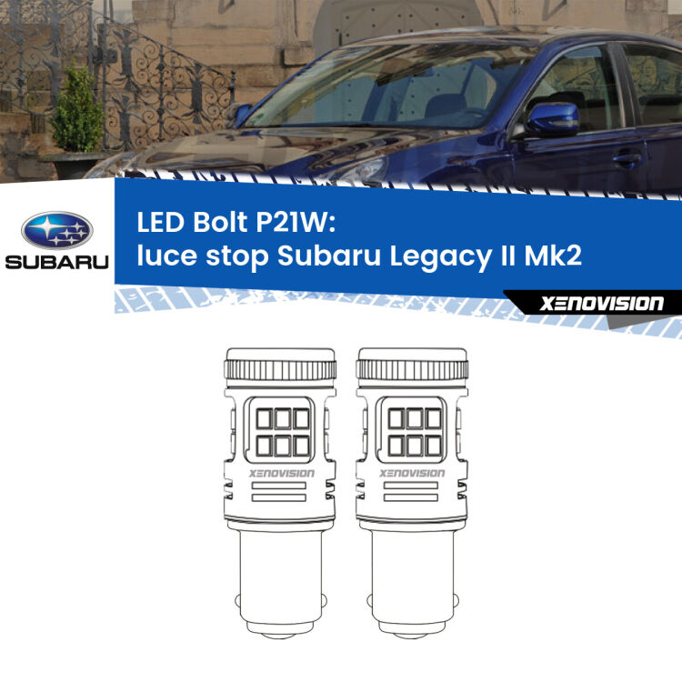 <strong>Luce Stop LED per Subaru Legacy II</strong> Mk2 1994 - 1999. Coppia lampade <strong>P21W</strong> modello Bolt canbus.