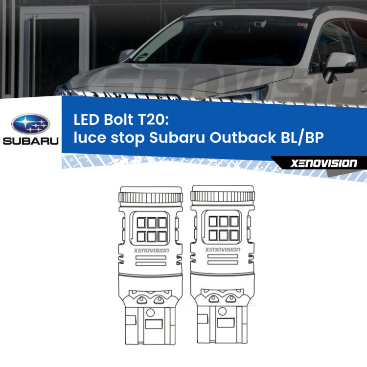 <strong>Luce Stop LED per Subaru Outback</strong> BL/BP 2003 - 2009. Coppia lampade <strong>T20</strong> modello Bolt canbus.