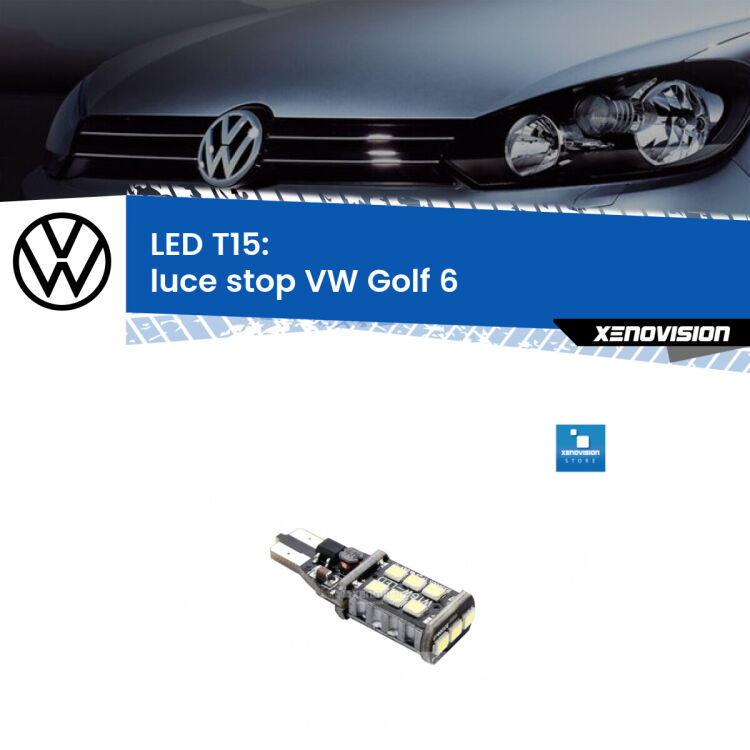 <strong>luce stop LED per VW Golf 6</strong>  2008 - 2011. Lampadina <strong>T15</strong> Canbus Xenovision.