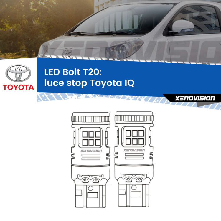 <strong>Luce Stop LED per Toyota IQ</strong>  2009 - 2015. Coppia lampade <strong>T20</strong> modello Bolt canbus.