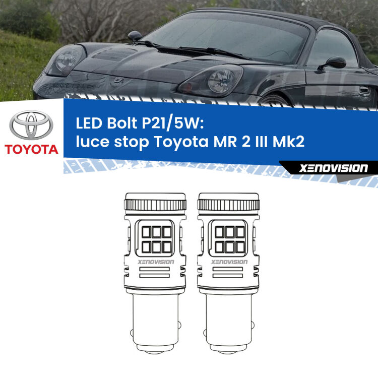 <strong>Luce Stop LED per Toyota MR 2 III</strong> Mk2 1999 - 2007. Coppia lampade <strong>P21/5W</strong> modello Bolt canbus.