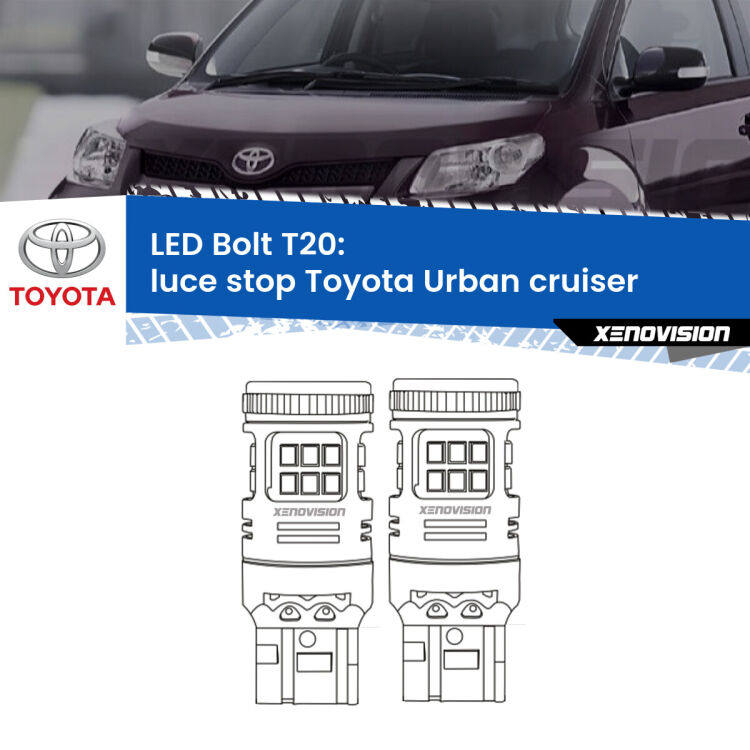 <strong>Luce Stop LED per Toyota Urban cruiser</strong>  2007 - 2016. Coppia lampade <strong>T20</strong> modello Bolt canbus.