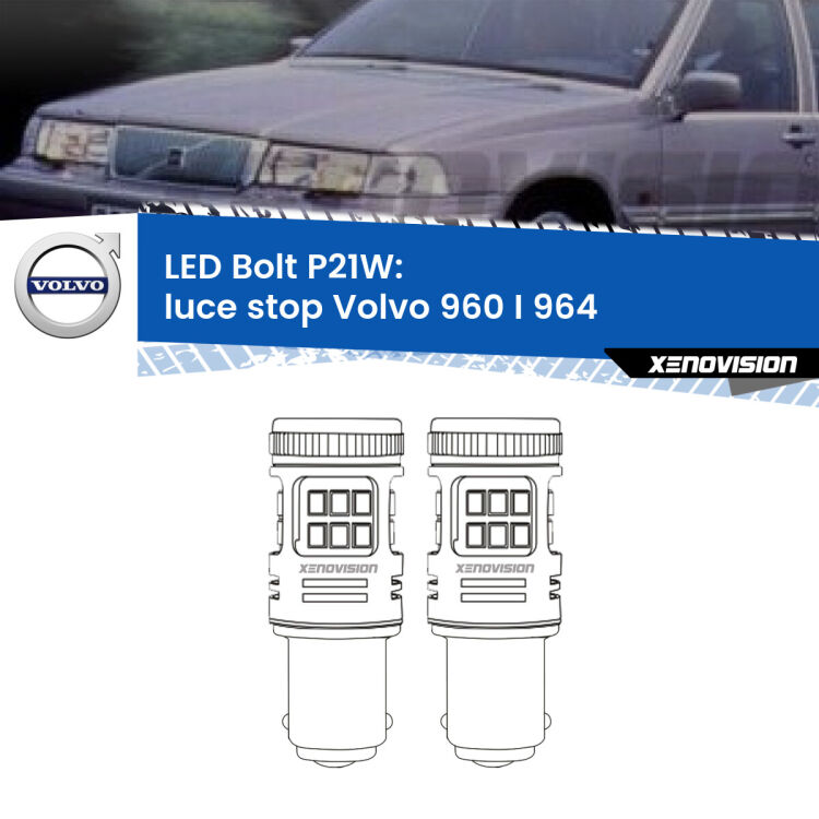 <strong>Luce Stop LED per Volvo 960 I</strong> 964 1990 - 1994. Coppia lampade <strong>P21W</strong> modello Bolt canbus.