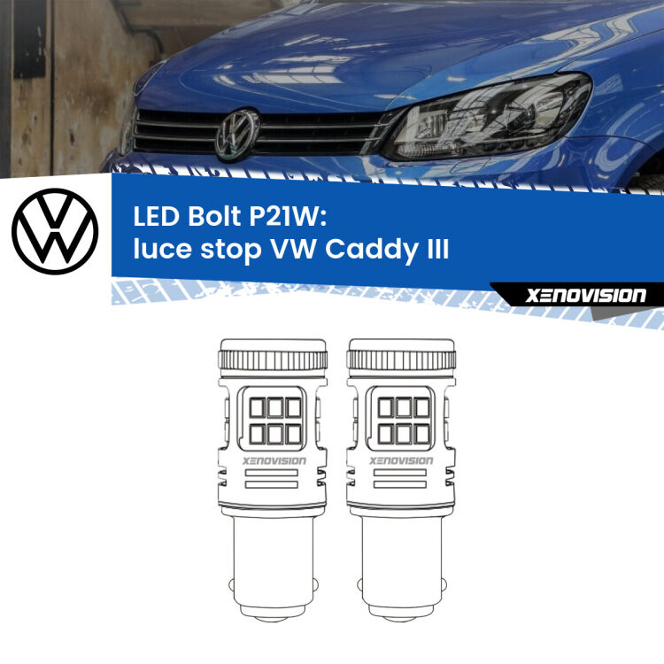 <strong>Luce Stop LED per VW Caddy III</strong>  2004 - 2015. Coppia lampade <strong>P21W</strong> modello Bolt canbus.