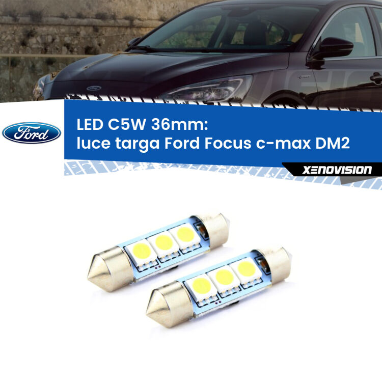 <strong>Luce Targa LED per Ford Focus c-max</strong> DM2 2003 - 2007. Coppia lampade <strong>C5W</strong> 36mm estremamente longeve.