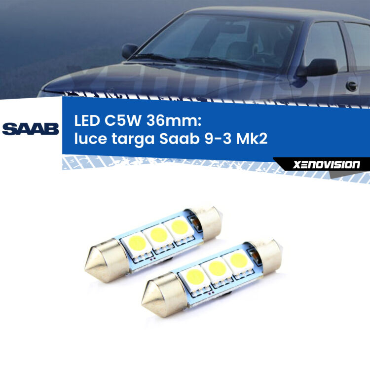 <strong>Luce Targa LED per Saab 9-3</strong> Mk2 2003 - 2007. Coppia lampade <strong>C5W</strong> 36mm estremamente longeve.