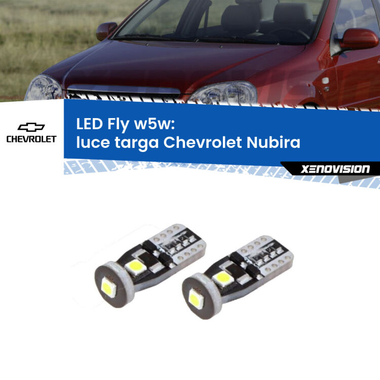 <strong>luce targa LED per Chevrolet Nubira</strong>  2005 - 2011. Coppia lampadine <strong>w5w</strong> Canbus compatte modello Fly Xenovision.