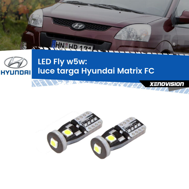 <strong>luce targa LED per Hyundai Matrix</strong> FC 2001 - 2010. Coppia lampadine <strong>w5w</strong> Canbus compatte modello Fly Xenovision.