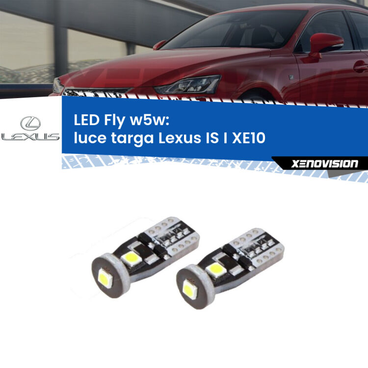 <strong>luce targa LED per Lexus IS I</strong> XE10 1999 - 2005. Coppia lampadine <strong>w5w</strong> Canbus compatte modello Fly Xenovision.